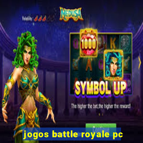 jogos battle royale pc